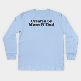 Created by Mom & Dad Kids Long Sleeve T-Shirt